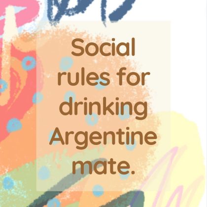Social rules for drinking Argentine mate- English